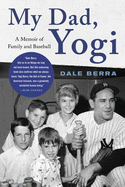 My Dad, Yogi: A Memoir of Family and Baseball