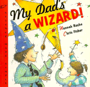 My Dad's a Wizard! - Roche, Hannah