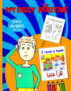 My Daily Routine For Kids: Arabic - English Bilingual: Daily Routine Activity Book Describing your Daily Routine in Arabic