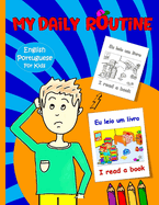 My Daily Routine For Kids: Portuguese - English Bilingual: Daily Routine Activity Book Describing your Daily Routine in Portuguese