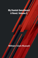 My Danish Sweetheart: A Novel. Volume 2