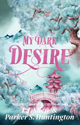 My Dark Desire: An Enemies-to-Lovers Romance - Huntington, Parker S, and Shen, L J