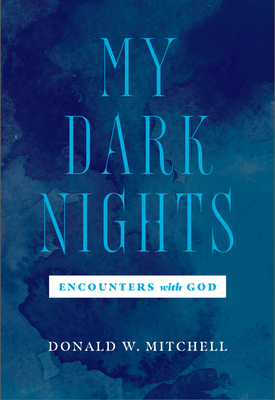 My Dark Nights Encounters with God - Mitchell, Donald