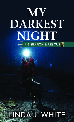 My Darkest Night: K-9 Search and Rescue - White, Linda J