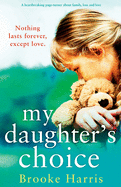 My Daughter's Choice: A heartbreaking page turner about family, loss and love