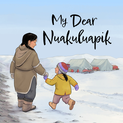 My Dear Nuakuluapik: English Edition - Jonas, Irene