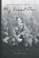My Dearest Bev: Letters from a B24 Liberator Pilot Lt. Ralph I Fine