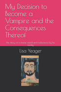 My Decision to Become a Vampire and the Consequences Thereof: the story of a manic mind and reflections by his family