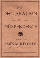 My Declaration of Independence - Jeffords, James M