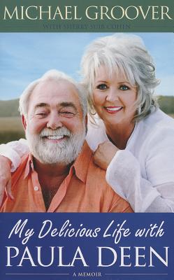 My Delicious Life with Paula Deen - Groover, Michael, and Cohen, Sherry Suib