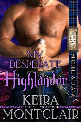 My Desperate Highlander: Micheil and Diana - Polidoro, Angela (Editor), and Montclair, Keira