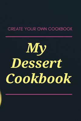 My Dessert Cookbook - Schaul, J