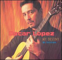 My Destiny: Mi Destino - Oscar Lopez