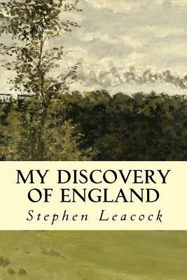 My Discovery of England - Leacock, Stephen