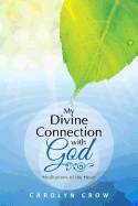 My Divine Connection with God: Meditations of the Heart