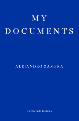 My Documents - Zambra, Alejandro, and McDowell, Megan (Translated by)