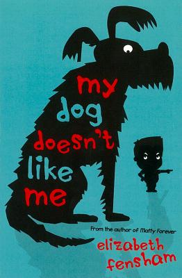 My Dog Doesn't Like Me - Fensham, Elizabeth