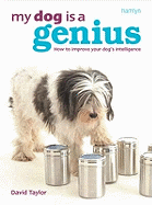 My Dog is a Genius: Understand and improve your dog's intelligence