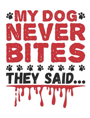 My Dog Never Bites They Said: Vet Tech Notebook, Blank Paperback Book To Write In, Appreciation Gift for National Veterinary Technician Week, 150 pages, college ruled - Deliles Gifts