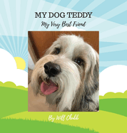 My Dog Teddy: My Very Best Friend