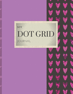 My Dot Grid Journal: HEARTS WITH GEOMETRIC DESIGNS ON PURPLE BACKGROUND DESIGN COVER - 8.5" X 11" DOTS spaced .2" apart 100 pages