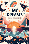 My Dreams: Journal for Creative Kids