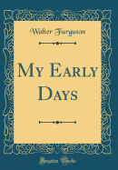 My Early Days (Classic Reprint)