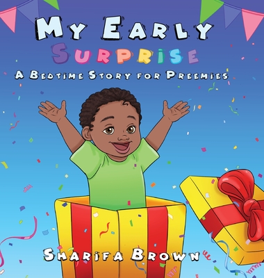 My Early Surprise: A Bedtime Story For Preemies - Brown, Sharifa