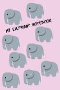 My Elephant Notebook: Cute Elephant Journal / Notebook