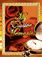 My Elusive Memories: An Essential Memory Loss Companion