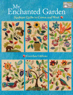 My Enchanted Garden: Applique Quilts in Cotton and Wool