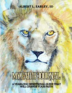 My Faith Journal: A Yearlong Devotional Guide That Will Change Your Faith