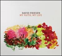 My Faith, My Life - David Friesen