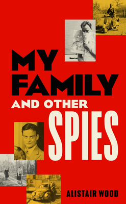 My Family and Other Spies - Wood, Alistair