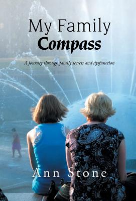 My Family Compass: A Journey Through Family Secrets and Dysfunction - Stone, Ann