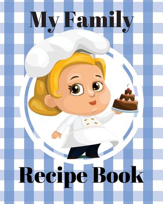 My Family Recipe Book - Lea, Shanna