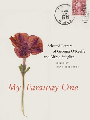 My Faraway One: Selected Letters of Georgia O'Keeffe and Alfred Stieglitz: Volume One, 1915-1933 - Greenough, Sarah (Editor)