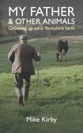 My Father and Other Animals: Growing up on a Yorkshire Farm