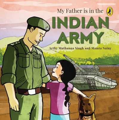 My Father Is in the Indian Army - Nainy, Mamta, and Singh, Arthy Muthanna