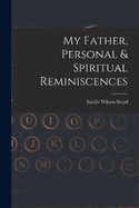 My Father, Personal & Spiritual Reminiscences