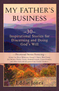 My Father's Business: 30 Inspirational Stories for Discerning and Doing God's Will