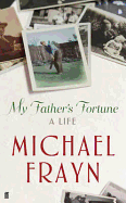 My Father's Fortune: A Life - Frayn, Michael