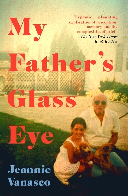 My Father's Glass Eye - Vanasco, Jeannie