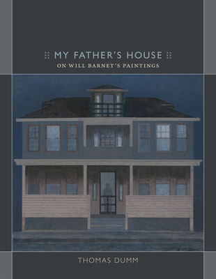 My Father's House: On Will Barnet's Painting - Dumm, Thomas, Professor