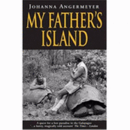 My Father's Island: A Galapagos Quest - Angermeyer, Johanna