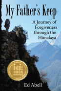 My Father's Keep: A Journey of Forgiveness Through the Himalaya