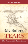 My Father's Tears: The Cross and the Father's Love