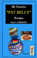 My Favorite "Fat Belly" Recipes: Book 1: Germany