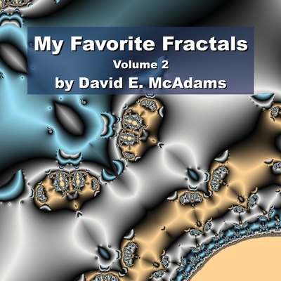 My Favorite Fractals: Volume 2 - McAdams, David E