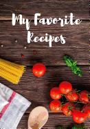 My Favorite Recipes: A Book to Write In: Personalized Recipe Organizer